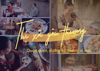 Thị xã yêu thương: Quán quen, đường cũ, hương vị xưa